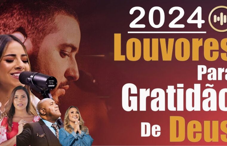 100 Hinos Para Sentir a Presença de Deus – AS MELHORES MÚSICAS GOSPEL DE 2024 – COM LETRA vol 12