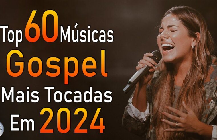 Louvores de Adoração 2024 – As Melhores Músicas Gospel Mais Tocadas – Top Gospel, Hinos Evangélicos