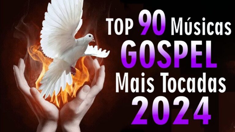 AS MELHORES MÚSICAS GOSPEL DE 2024 LOUVORES Mais Tocados Louvor De