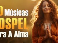 Louvores De Adoração - As Melhores Músicas Gospel Para A Alma Com Letra - Louvores Para Dormir #13