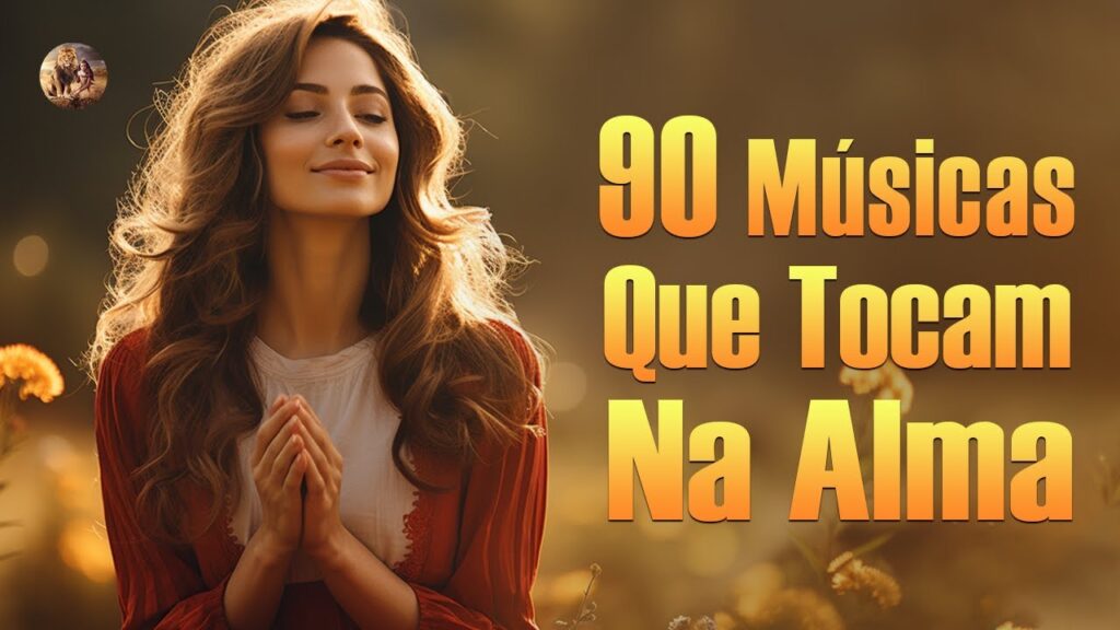 Louvores De Adoração - Música Que Homenageia E Encoraja A Alma Pela Manhã Com Letra - Adoração 2023