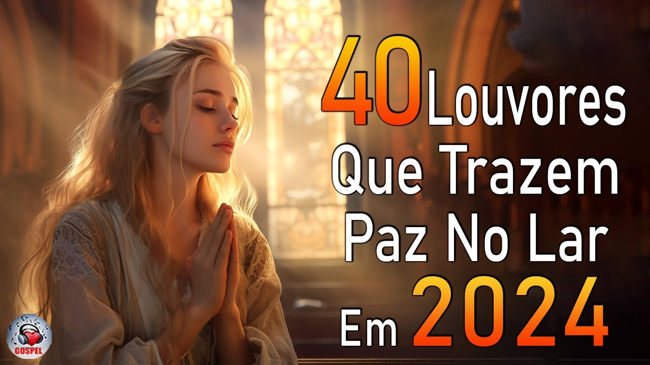 Louvores de Adoração – Melhores Músicas Gospel Mais Tocadas – TOP MÚSICAS GOSPEL, Hinos Evangélicos