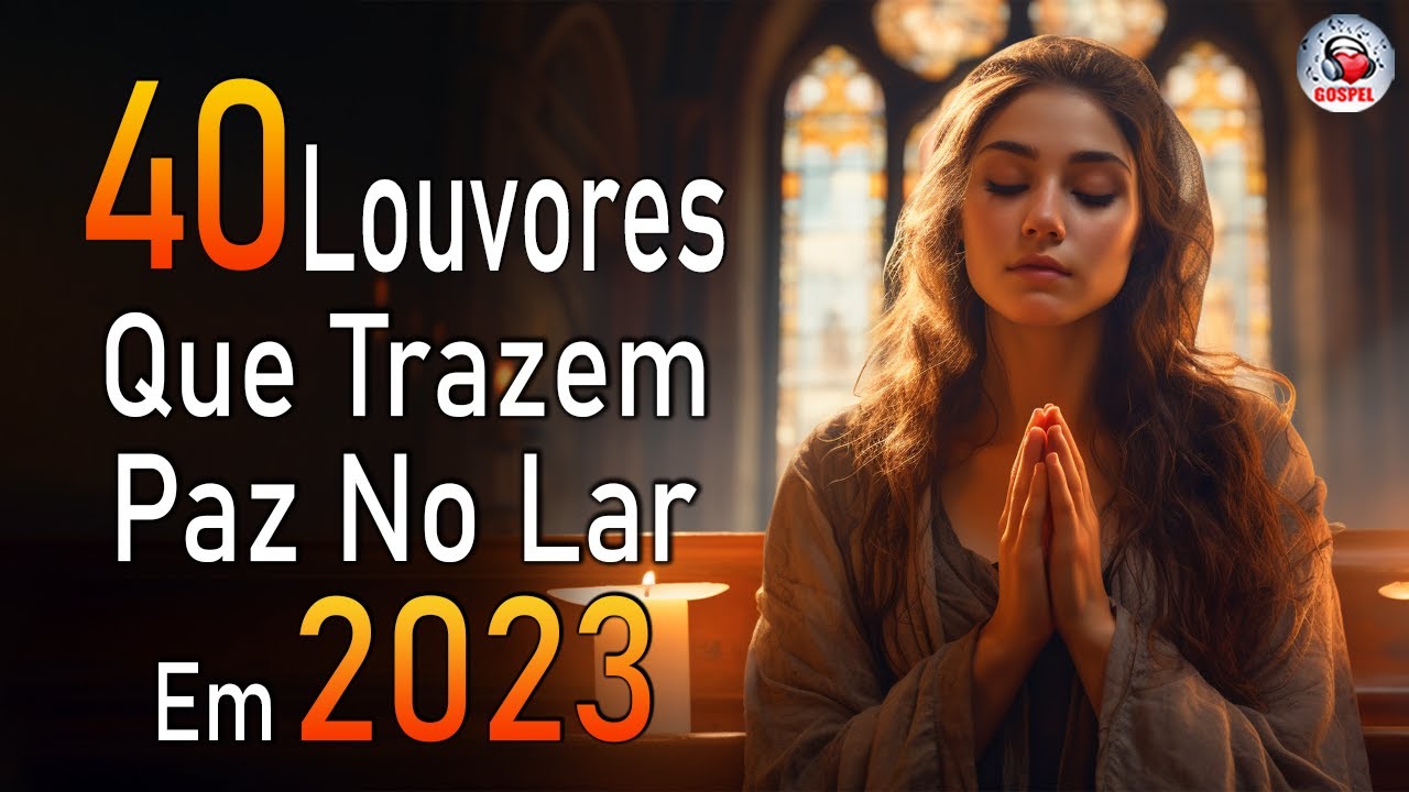 Louvores de Adoração – As Melhores Músicas Gospel Mais Tocadas 2023, Top Hinos Evangélicos COM LETRA