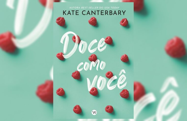 Descubra Como (Re)começar Após um Amor Despedaçado em “Doce como Você” por Kate Canterbary ??