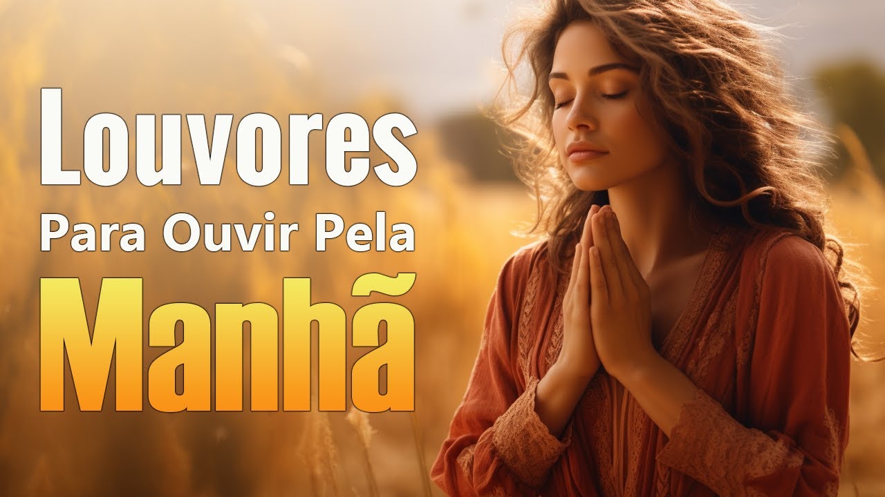 Louvores De Adoração – Melhores Músicas Gospel Para Ouvir – Top 40 Melhores Hinos