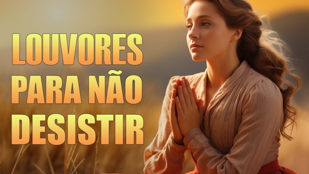 Louvores Para Não Desistir - Melhores Músicas Gospel 2023 - Com Letra