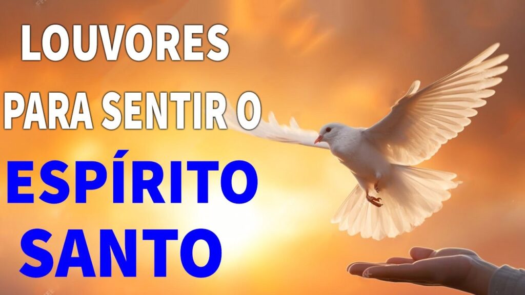 Louvores Para Sentir O Esp Rito Santo Melhores M Sicas Gospel Ora O Hinos Evang Licos Com