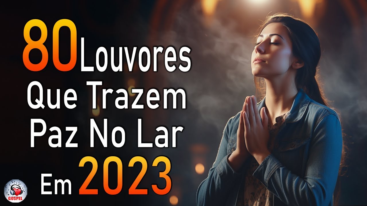 Louvores de Adoração 2023 – As Melhores Músicas Gospel Mais Tocadas – Top Gospel, Hinos Evangélicos