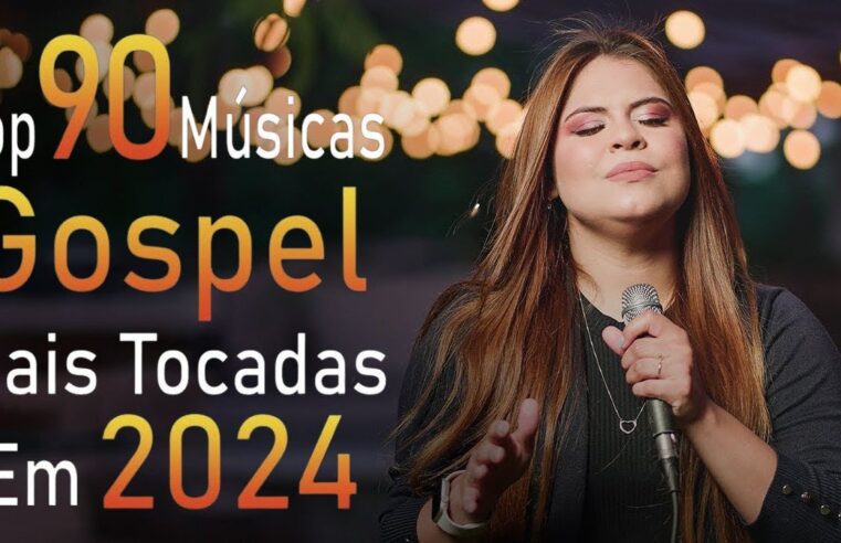 Louvores de Adoração 2024 – Top 100 Músicas Gospel Mais Tocadas 2024 – hinos evangélico Vol 006