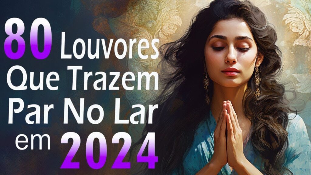 Louvores e Adoração 2024 - 50 Hinos Que Trazem Paz No Lar -Louvores Para Oração -TOP SUCESSOS GOSPEL