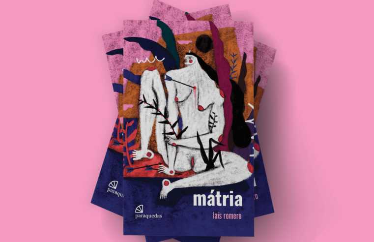 “Mátria”: Poesia Profunda sobre Corpo, Ancestralidade e Maternidade por Laís Romero ??