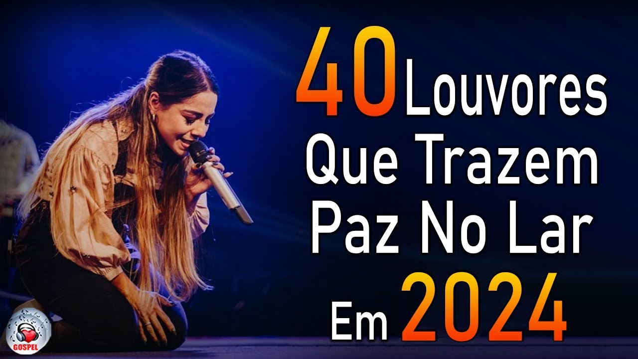 Louvores de Adoração – As Melhores Músicas Gospel Mais Tocadas 2024, Top Hinos Evangélicos COM LETRA