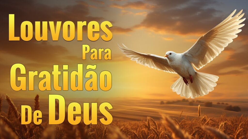 Louvores Para Sentir O Espírito Santo - As Melhores Músicas Gospel Hinos Evangélicos - Com Letra