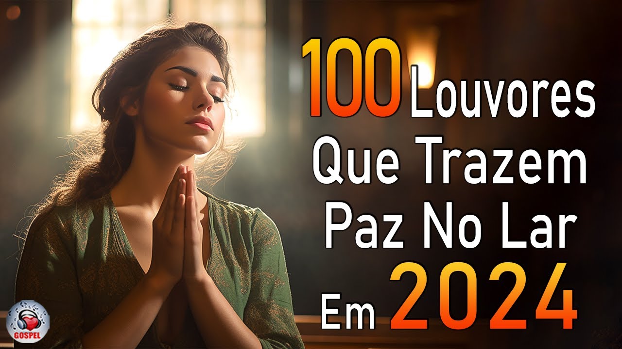 Louvores de Adoração – Melhores Músicas Gospel Mais Tocadas – TOP MÚSICAS GOSPEL, Hinos Evangélicos