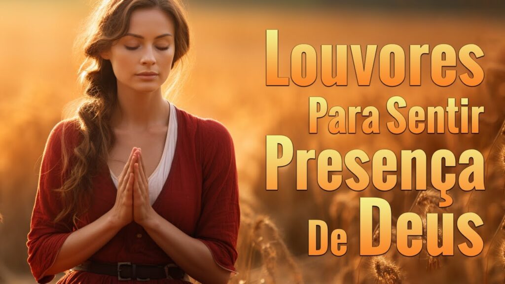 Hinos Para Sentir a Presença de Deus - Melhores Músicas Gospel Mais Tocadas - Com Letra