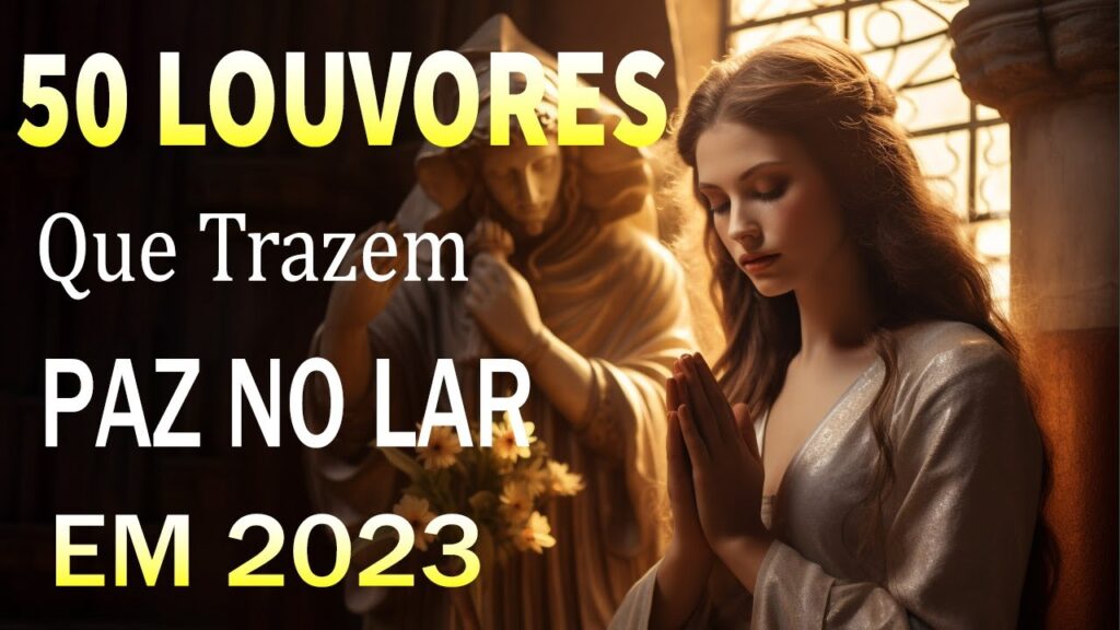Louvores de Adoração - Top 50 Músicas Gospel Mais Tocadas 2023 - As Melhores Hinos evangélicos 2023