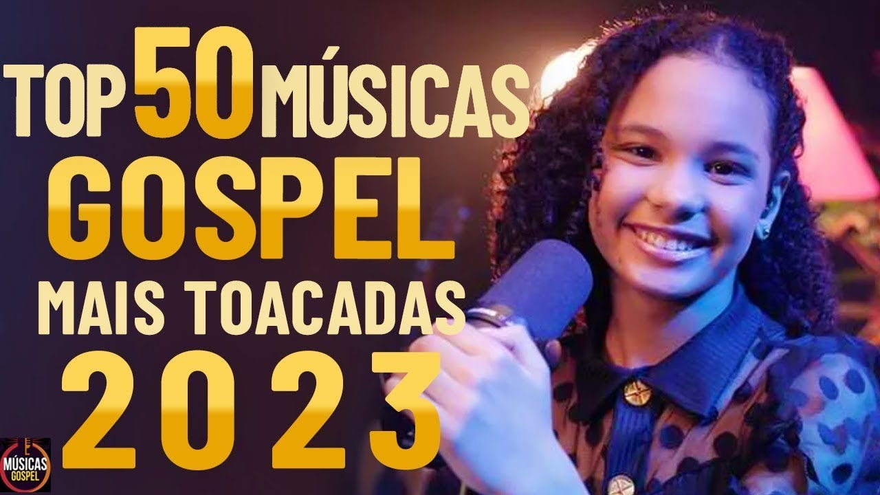 Músicas gospel pra que tocam na alma e acalma o seu coração top 100 músicas gospel 2023