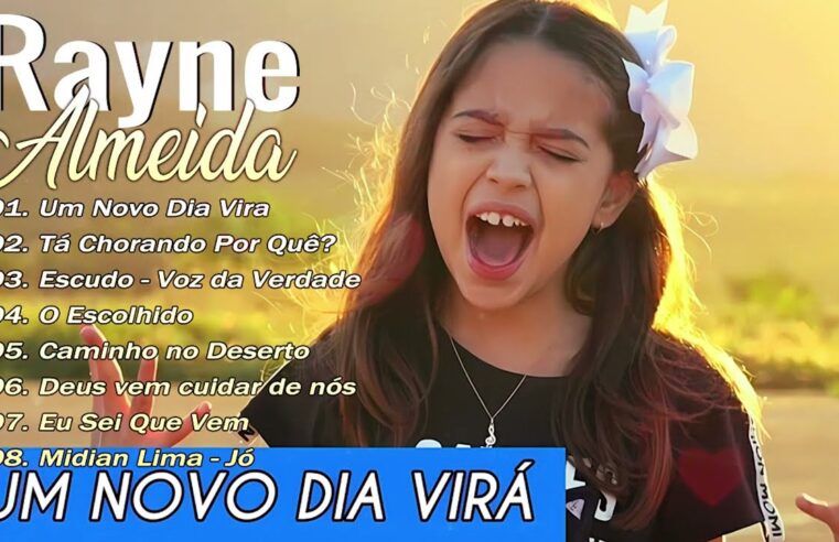 Rayne Almeida – UM NOVO DIA VIRÁ, … Só As Melhores Músicas Gospel Mais Tocadas, Hinos Evangélicos