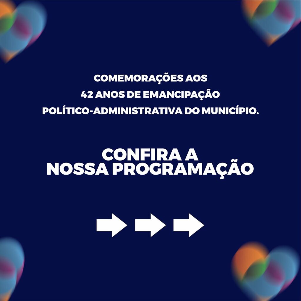Comemorações aos 42 Anos de emancipação político-administrativa do Município!
 .
 Confira nossa programação!