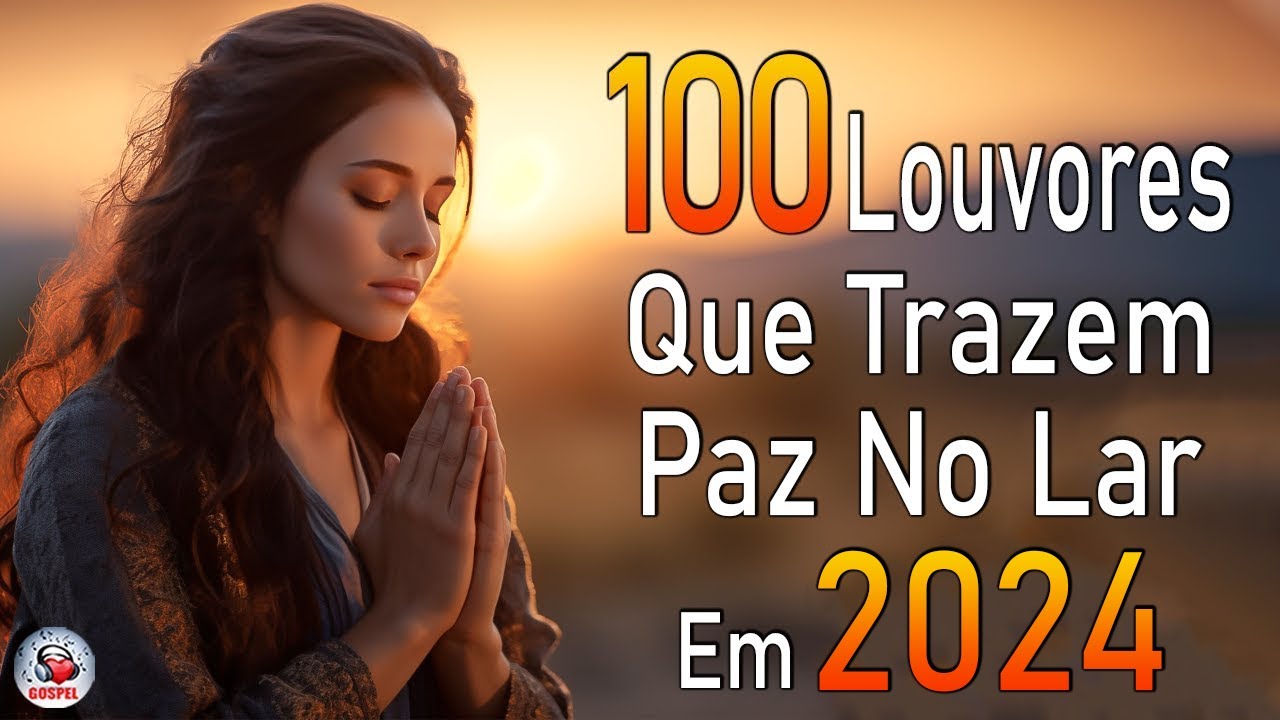 Louvores de Adoração – As Melhores Músicas Gospel Mais Tocadas 2024, Top Hinos Evangélicos COM LETRA