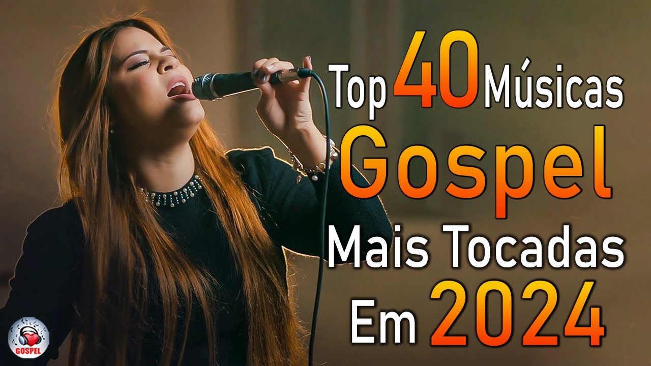 Louvores de Adoração 2024 – As Melhores Músicas Gospel Mais Tocadas – Top Gospel, Hinos Evangélicos