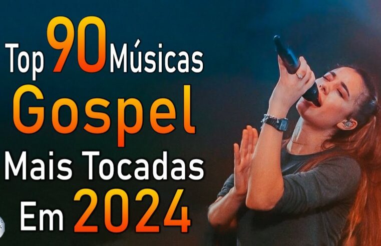 Louvores de Adoração 2024 – As Melhores Músicas Gospel Mais Tocadas – Top Gospel, Hinos Evangélicos