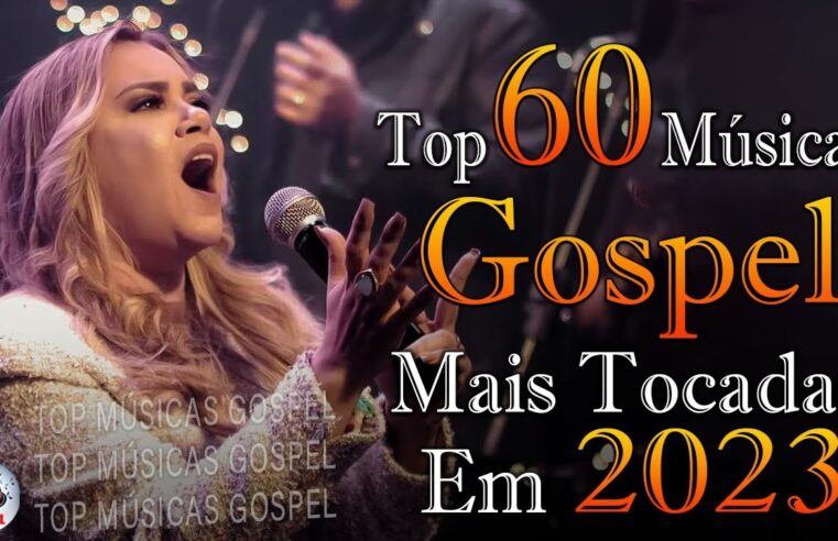 Louvores de Adoração – As Melhores Músicas Gospel Mais Tocadas 2023 – Top Gospel, Hinos Evangélicos