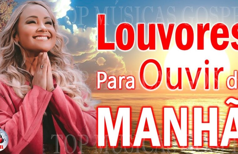 Louvores de Adoração – As Melhores Músicas Gospel Mais Tocadas 2023 – Top Gospel, Hinos Evangélicos