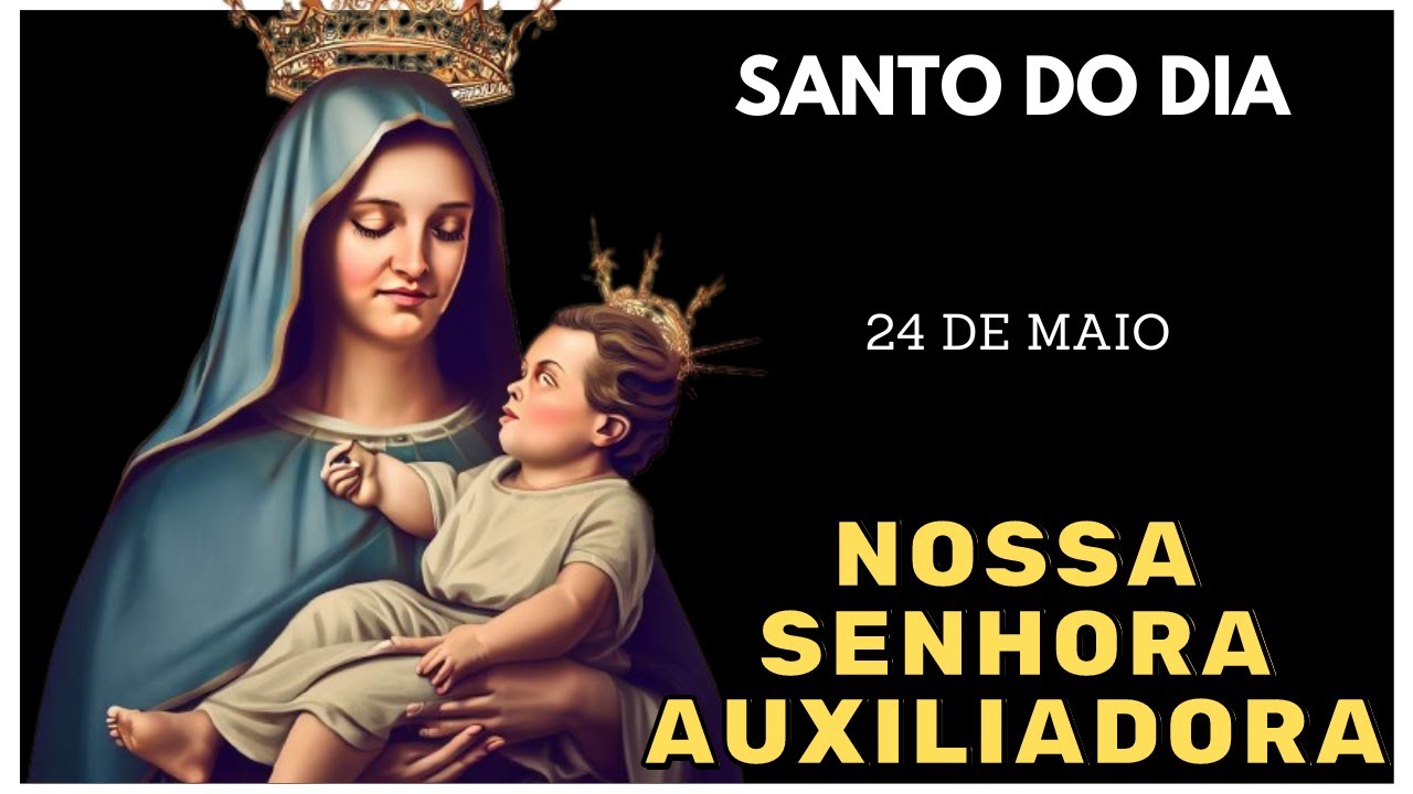 Descubra a História de Nossa Senhora Auxiliadora, Santo do Dia 24 de Maio ✨