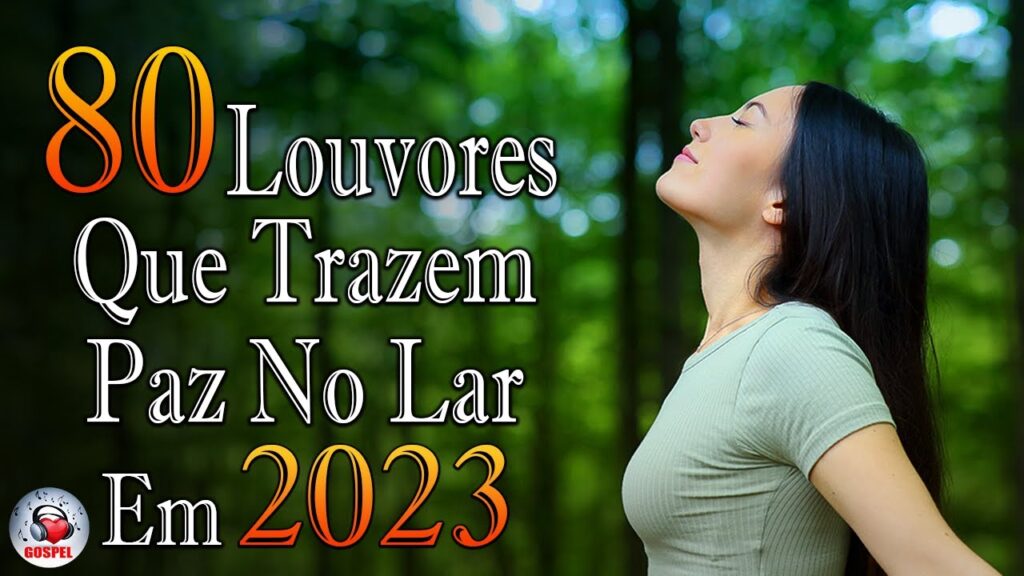 Louvores de Adoração - As Melhores Músicas Gospel Mais Tocadas 2023 - Top Gospel, Hinos Evangélicos