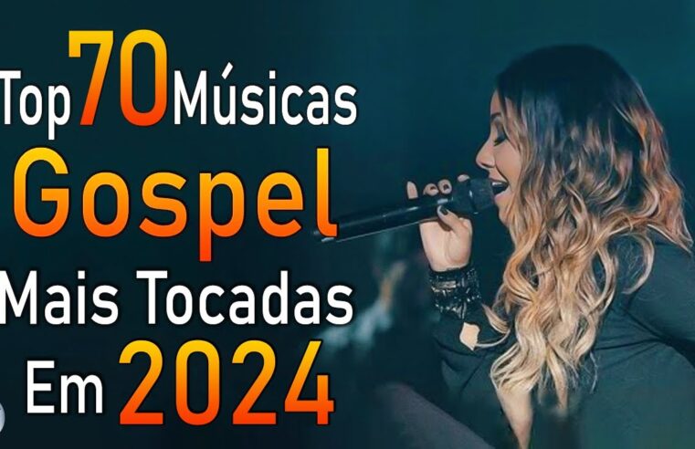 Louvores de Adoração 2024 – As Melhores Músicas Gospel Mais Tocadas – Top Gospel, Hinos Evangélicos