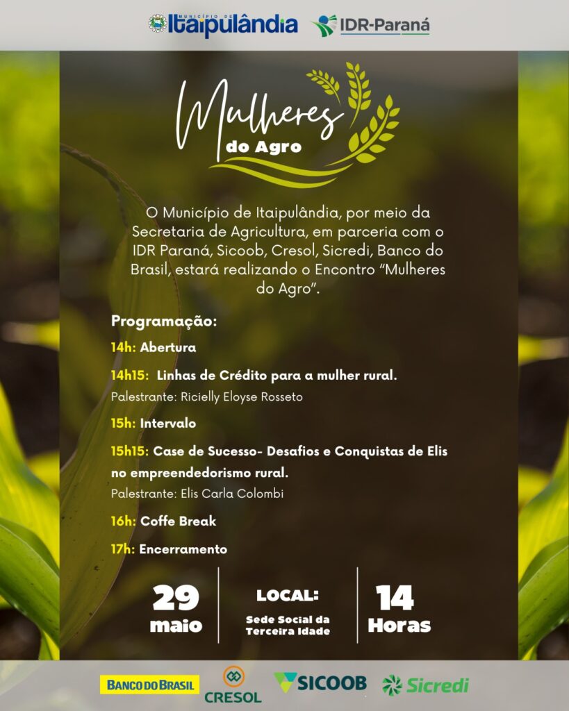 #AGRICULTURA 1º Encontro “Mulheres do Agro". O Município de Itaipulândia, por meio da Secretaria de Agricultura, em parceria com o IDR Paraná, Sicoob,