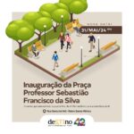 Atenção morador do bairro Santa Mônica!  A inauguração da Praça Professor Sebastião Francisco da Silva tem nova data. Será nesta sexta-feira, dia 31,