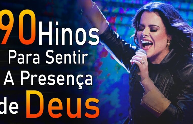 90 Hinos Para Sentir a Presença de Deus – Melhores Músicas Gospel Mais Tocadas 2024 ( Com Letra )