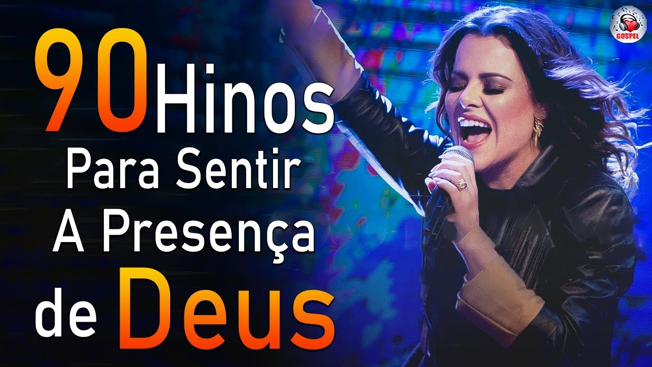 90 Hinos Para Sentir a Presença de Deus – Melhores Músicas Gospel Mais Tocadas 2024 ( Com Letra )