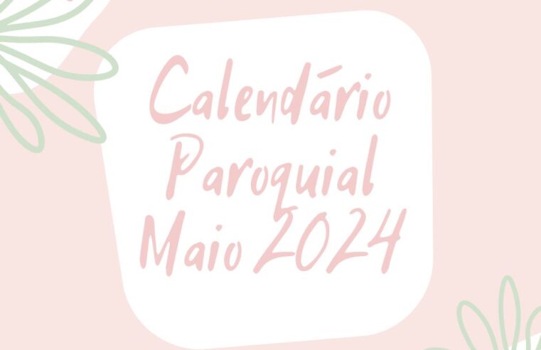 📅 Calendário Paroquial Maio 2024: Descubra os Eventos da Paróquia Santa Teresinha do Menino Jesus! 🌟