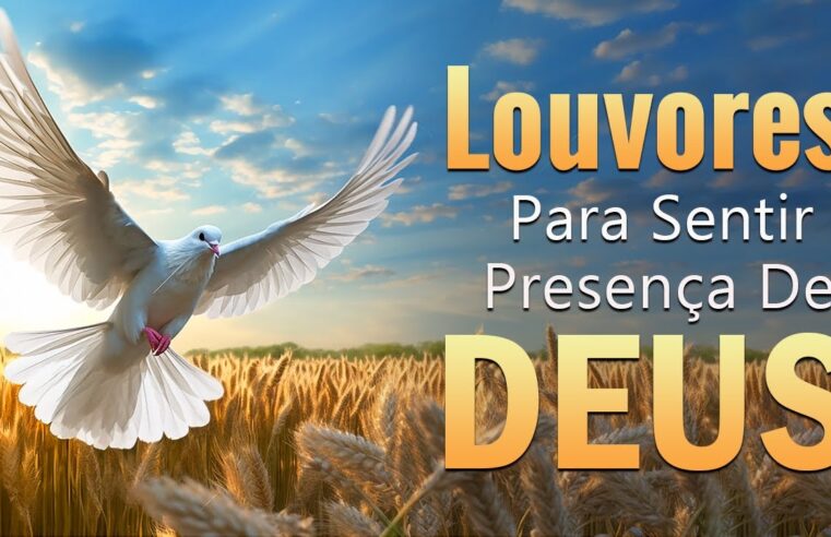 Louvores Para Sentir O Espírito Santo – As Melhores Músicas Gospel 2023 – Músicas Gospel Com Letra