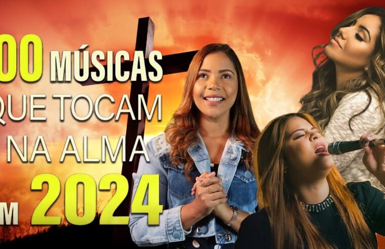 Louvores de Adoração 2024 – LOUVORES mais tocados louvor de adoração – AS MELHORES MÚSICAS GOSPEL