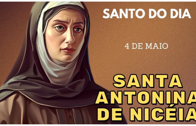 Descubra a História Inspiradora de Santa Antonina de Nicéia – Santo do Dia 04 de Maio! ✨