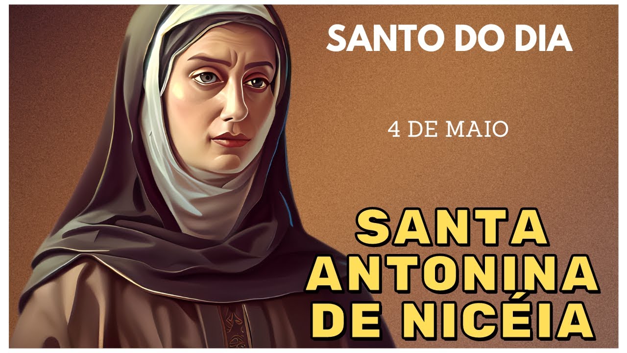 Descubra a História Inspiradora de Santa Antonina de Nicéia – Santo do Dia 04 de Maio! ✨