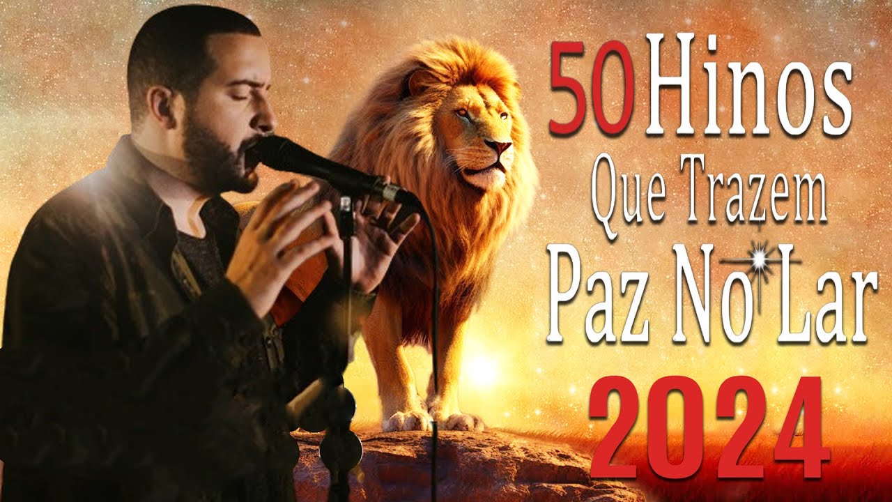 louvores de adoração 🔥100 Hinos Que Trazem Paz No Lar 🔥 As Melhores Músicas Gospel Para Ouvir 2024