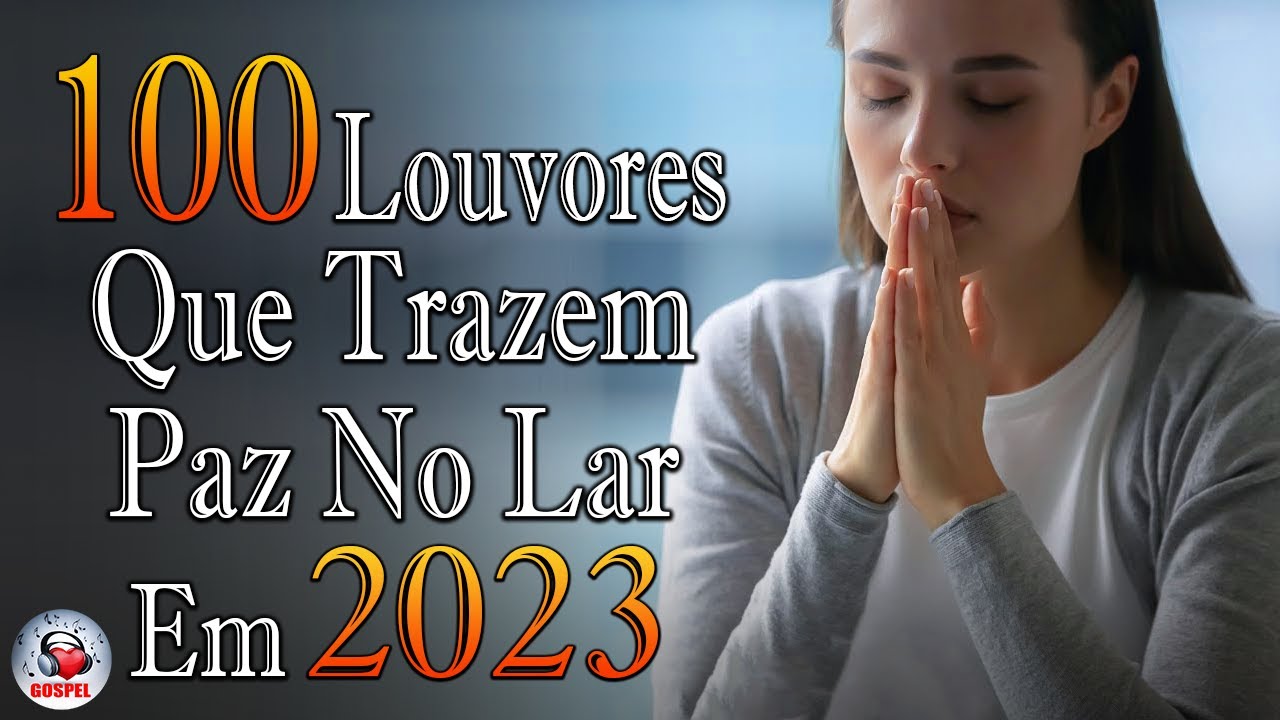 Louvores de Adoração 2023 – As Melhores Músicas Gospel Mais Tocadas – Top Gospel, Hinos Evangélicos