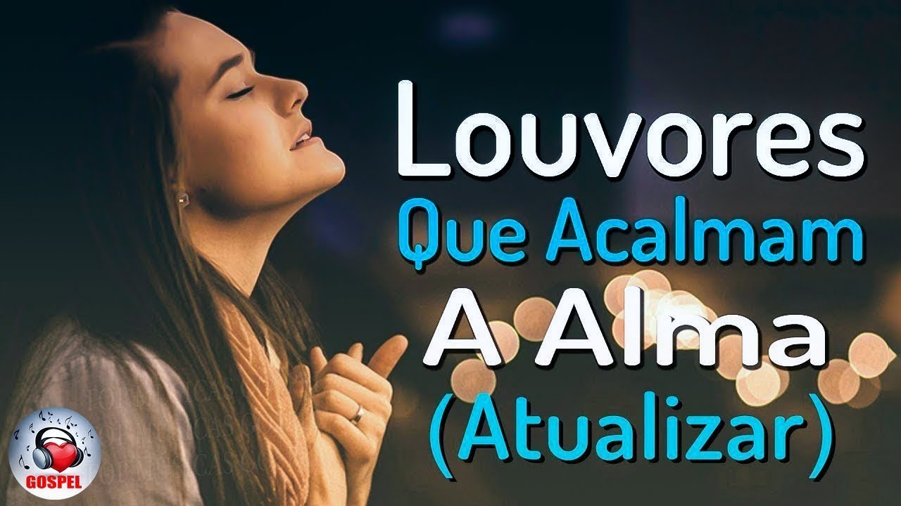 80 Louvores Para Acalmar à Alma e Coracão – Melhores Músicas Gospel Mais Tocadas, Hinos Evangélicos