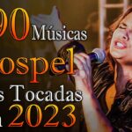 Louvores de Adoração - As Melhores Músicas Gospel Mais Tocadas 2023 - Top Gospel, Hinos Evangélicos