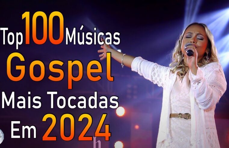 Louvores de Adoração 2024 – As Melhores Músicas Gospel Mais Tocadas – Top Gospel, Hinos Evangélicos