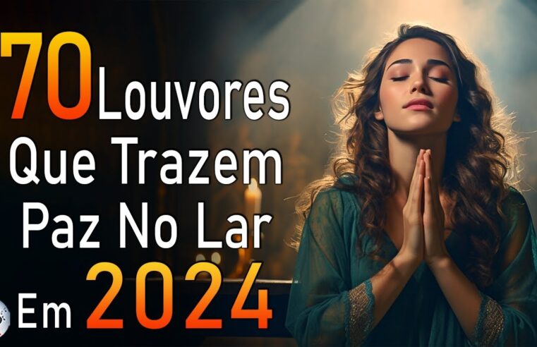 Louvores de Adoração – Melhores Músicas Gospel Mais Tocadas – TOP MÚSICAS GOSPEL, Hinos Evangélicos