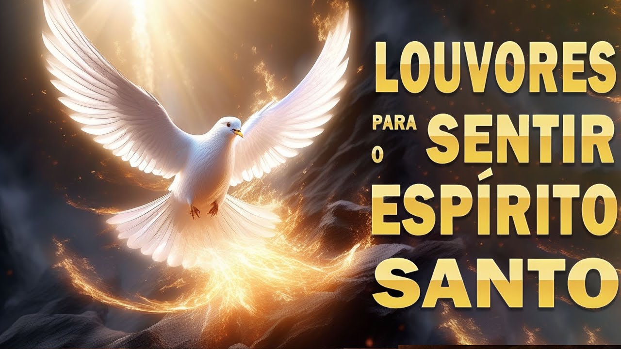 60 Louvores Para Sentir O Espírito Santo – As Melhores Hinos Evangélicos Para Ouvir 2024 (Com Letra)