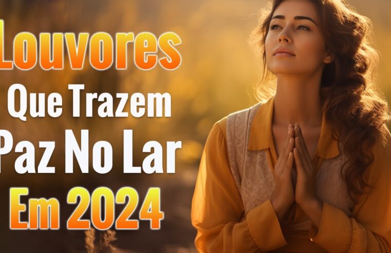 Lindos louvores ho glória a Deus 🙏 Louvores Que Trazem Paz no Lar em 2024 – Top Louvores Com Letra