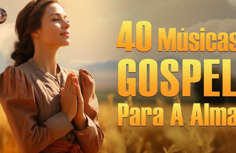 Louvores De Adoração – As Melhores Músicas Gospel Para A Alma Com Letra – Louvores Para Dormir