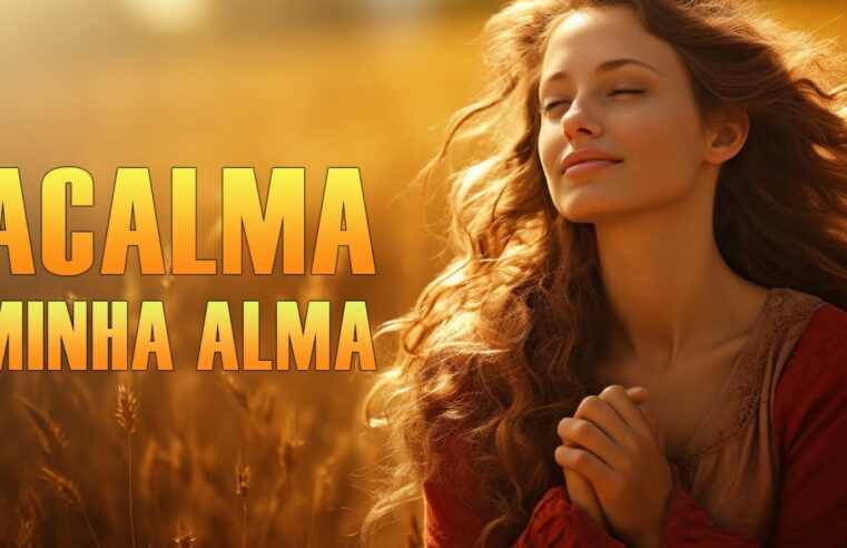 Louvores Para Acalmar Minha Alma – Melhores Músicas Gospel Mais Tocadas 2023 – Com Letra